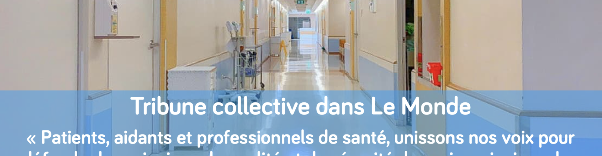  Tribune collective dans Le Monde « Patients, aidants et professionnels de santé, unissons nos voix… »