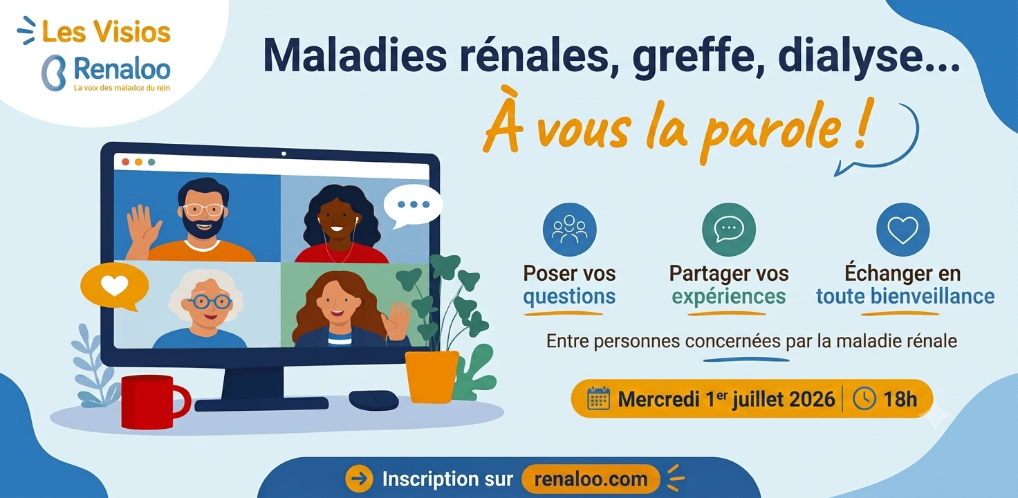 🗣️ Visio Renaloo : Maladies rénales, greffe, dialyse … à vous la parole !