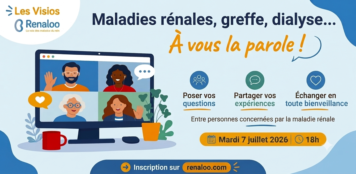 🗣️ Visio Renaloo : Maladies rénales, greffe, dialyse … à vous la parole !